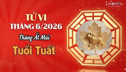 Tử vi tháng 6/2026 tuổi Tuất âm lịch: Vướng đào hoa xấu, đề phòng cạm bẫy tiểu nhân