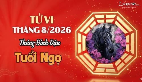 Tử vi tháng 8/2026 tuổi Ngọ âm lịch: Có nhiều thăng trầm nhưng là cơ hội thể hiện năng lực