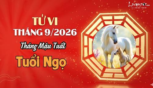Tử vi tháng 9/2026 tuổi Ngọ âm lịch: Vận khí khởi sắc, công danh tài lộc cùng thăng hoa