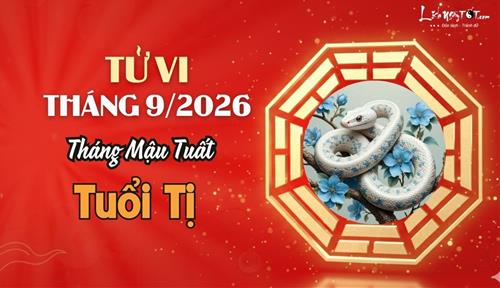 Tử vi tháng 9/2026 tuổi Tị âm lịch: Nên quan sát chờ đợi thời cơ chín muồi