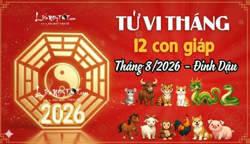 Tử vi tháng 8/2026 của 12 con giáp âm lịch: Ai có những lựa chọn khôn ngoan nhất?