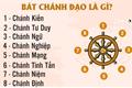 BÁT CHÁNH ĐẠO là gì? Vì sao nó có thể làm tan biến mọi khổ đau trên đời này?
