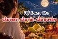 Tuyệt chiêu cầu MAY, cầu TÀI, cầu DUYÊN dịp Tết Trung Thu 2026: Làm 1 lần suôn sẻ đến hết năm!